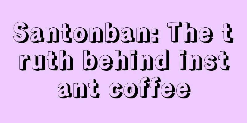 Santonban: The truth behind instant coffee