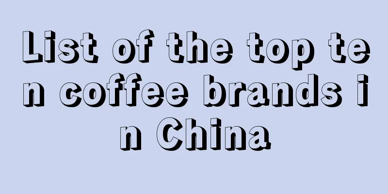 List of the top ten coffee brands in China