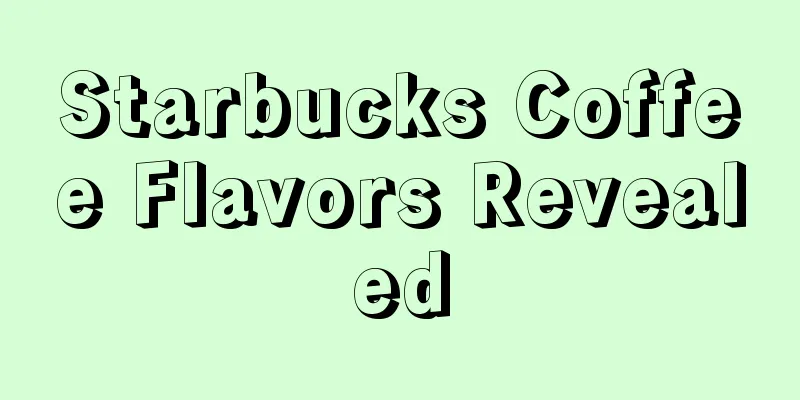 Starbucks Coffee Flavors Revealed