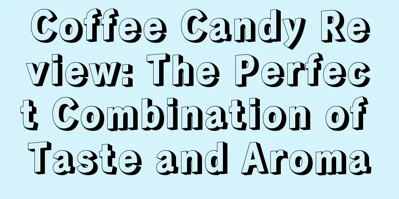 Coffee Candy Review: The Perfect Combination of Taste and Aroma