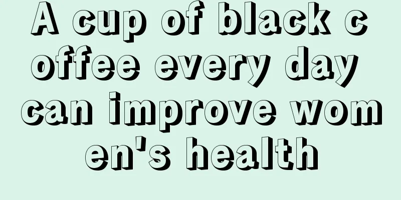 A cup of black coffee every day can improve women's health