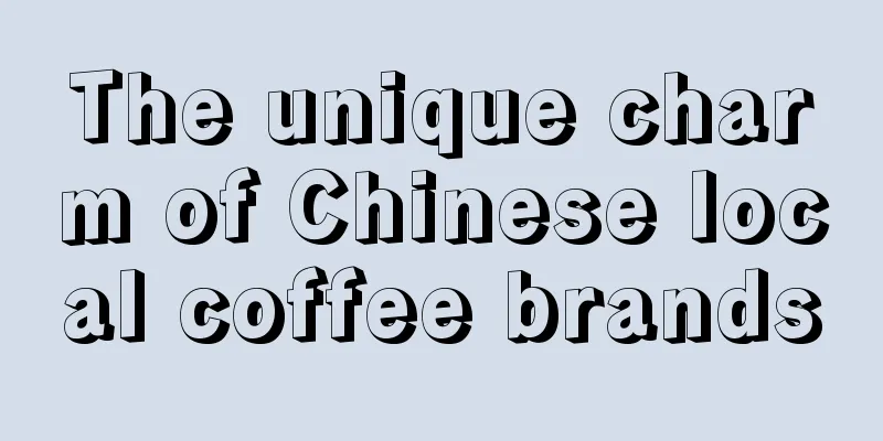 The unique charm of Chinese local coffee brands