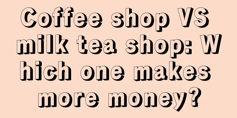 Coffee shop VS milk tea shop: Which one makes more money?