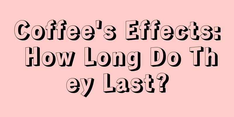 Coffee's Effects: How Long Do They Last?