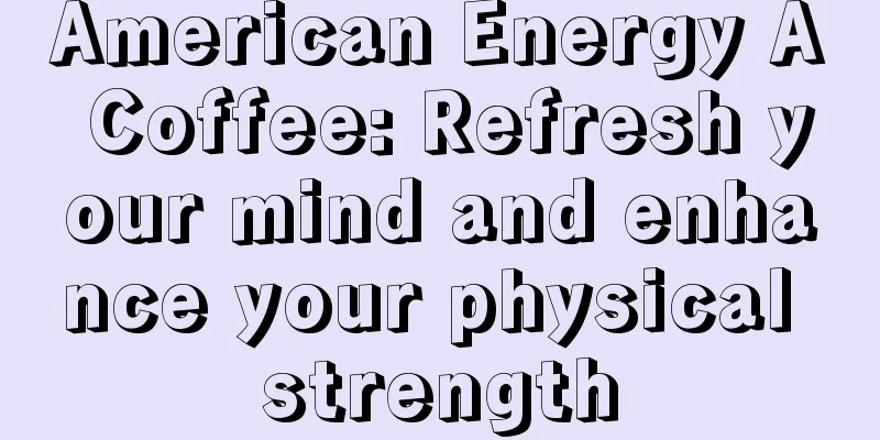 American Energy A Coffee: Refresh your mind and enhance your physical strength