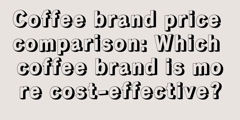 Coffee brand price comparison: Which coffee brand is more cost-effective?