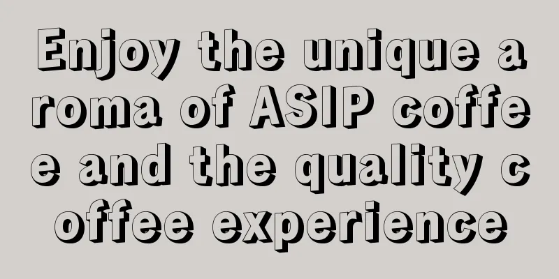 Enjoy the unique aroma of ASIP coffee and the quality coffee experience