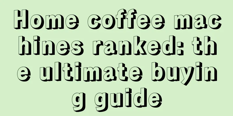 Home coffee machines ranked: the ultimate buying guide