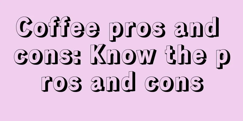 Coffee pros and cons: Know the pros and cons