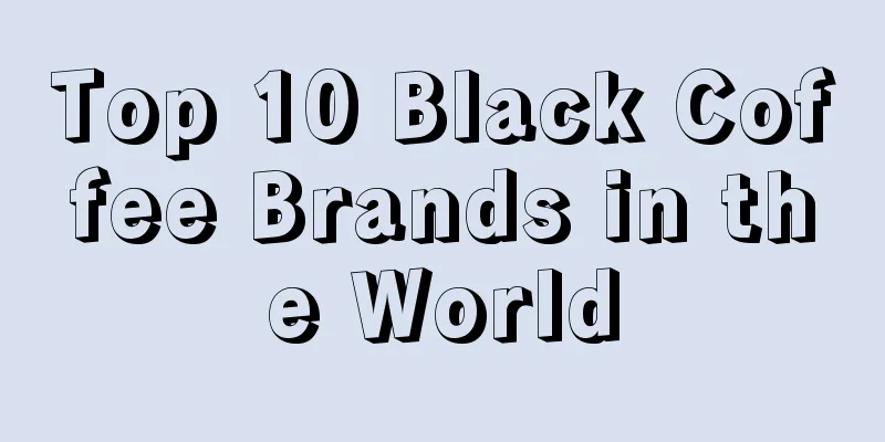 Top 10 Black Coffee Brands in the World