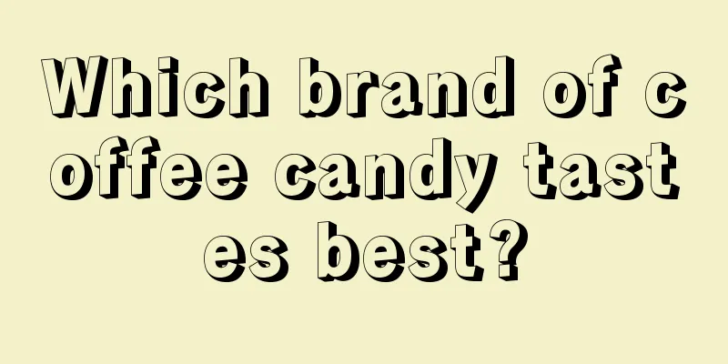 Which brand of coffee candy tastes best?