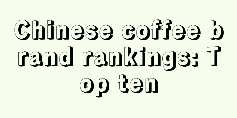 Chinese coffee brand rankings: Top ten