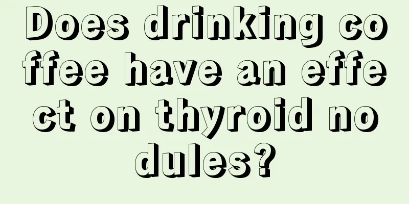 Does drinking coffee have an effect on thyroid nodules?