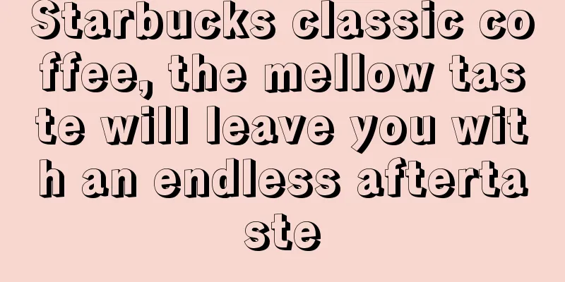 Starbucks classic coffee, the mellow taste will leave you with an endless aftertaste