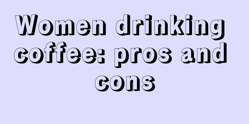 Women drinking coffee: pros and cons