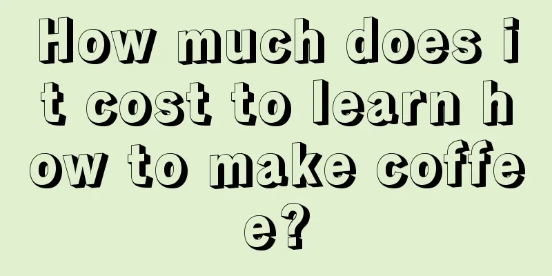 How much does it cost to learn how to make coffee?