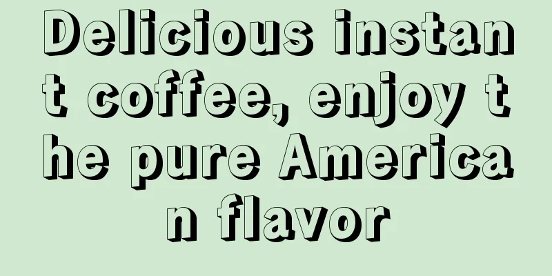 Delicious instant coffee, enjoy the pure American flavor