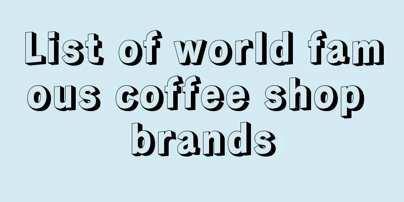 List of world famous coffee shop brands