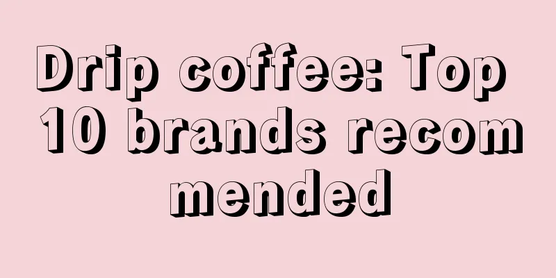 Drip coffee: Top 10 brands recommended