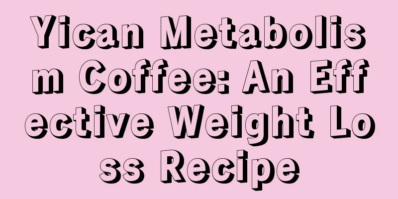 Yican Metabolism Coffee: An Effective Weight Loss Recipe