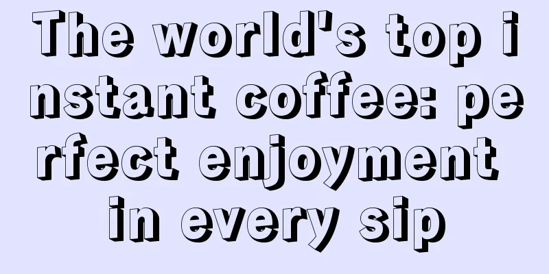 The world's top instant coffee: perfect enjoyment in every sip