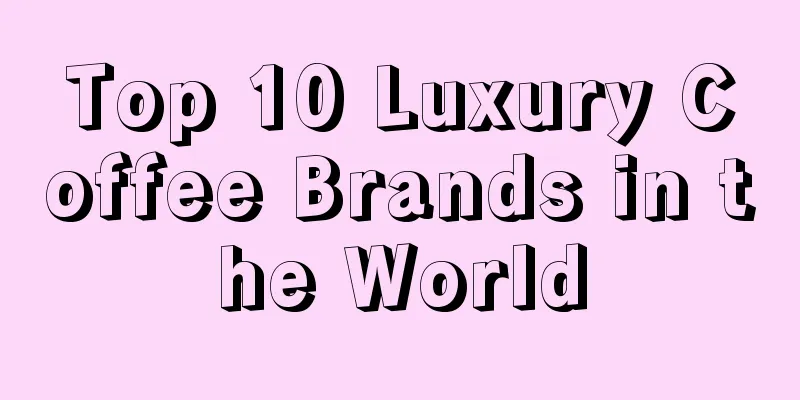 Top 10 Luxury Coffee Brands in the World