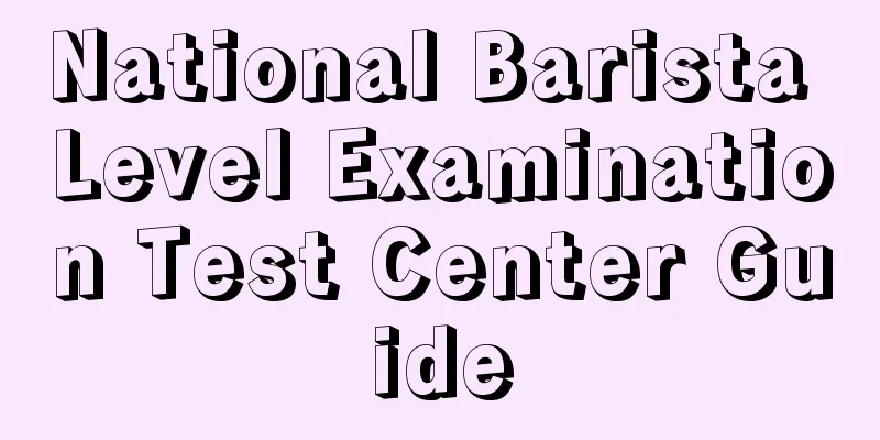 National Barista Level Examination Test Center Guide