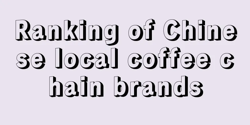 Ranking of Chinese local coffee chain brands