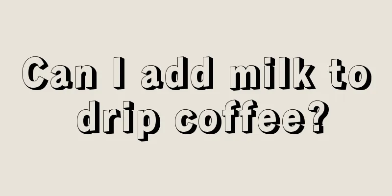 Can I add milk to drip coffee?