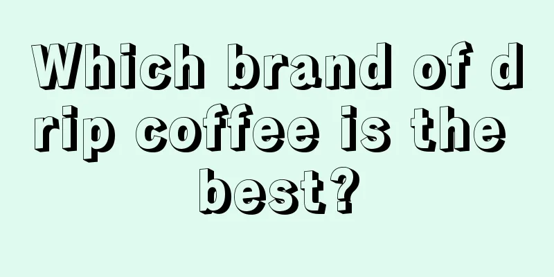 Which brand of drip coffee is the best?