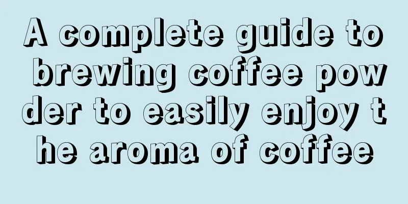 A complete guide to brewing coffee powder to easily enjoy the aroma of coffee