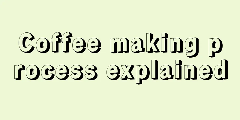 Coffee making process explained