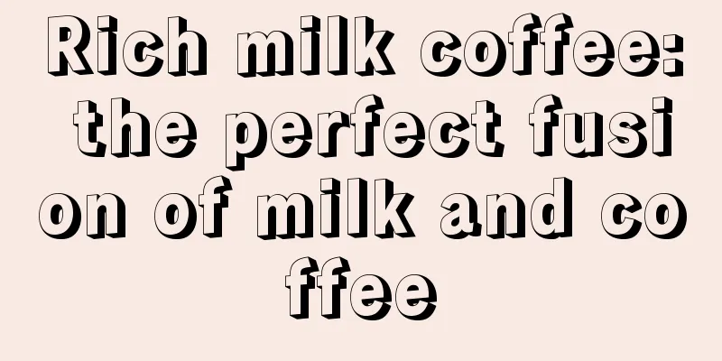 Rich milk coffee: the perfect fusion of milk and coffee