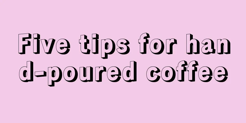 Five tips for hand-poured coffee