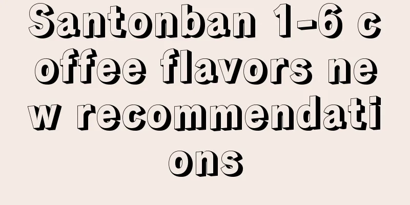 Santonban 1-6 coffee flavors new recommendations