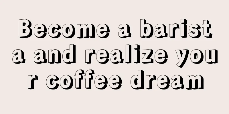 Become a barista and realize your coffee dream