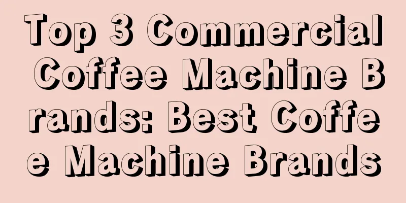 Top 3 Commercial Coffee Machine Brands: Best Coffee Machine Brands