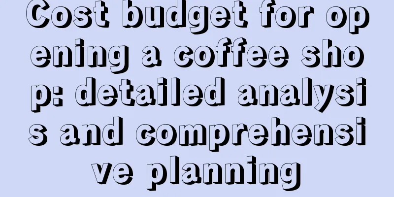 Cost budget for opening a coffee shop: detailed analysis and comprehensive planning