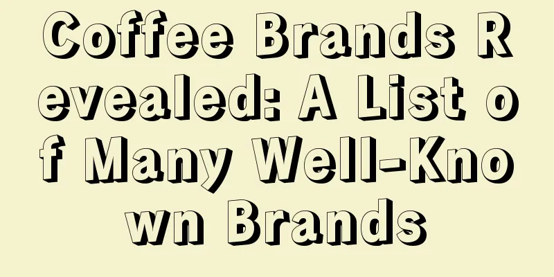 Coffee Brands Revealed: A List of Many Well-Known Brands