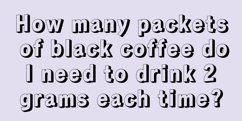 How many packets of black coffee do I need to drink 2 grams each time?