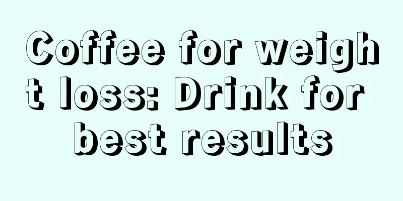 Coffee for weight loss: Drink for best results