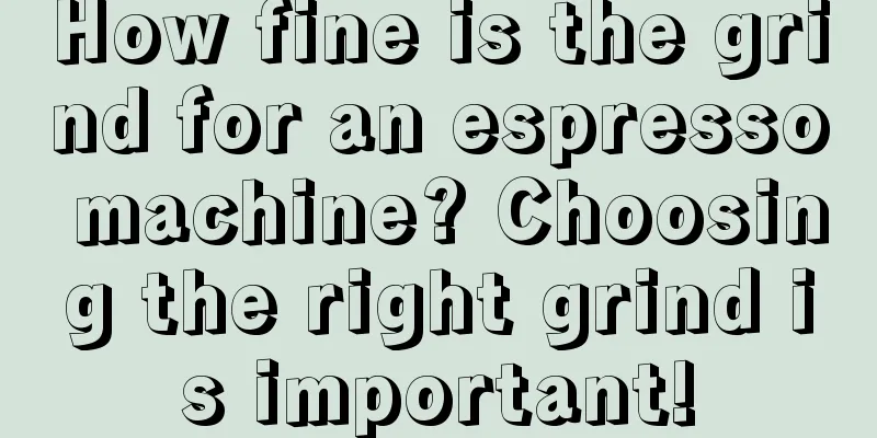 How fine is the grind for an espresso machine? Choosing the right grind is important!