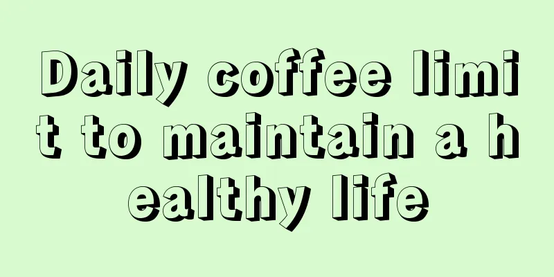 Daily coffee limit to maintain a healthy life