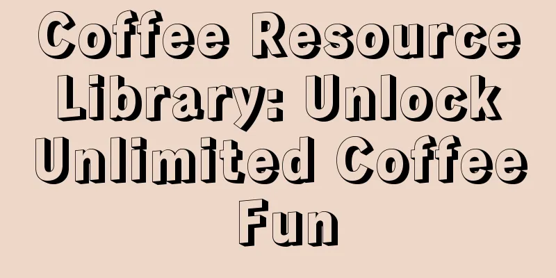 Coffee Resource Library: Unlock Unlimited Coffee Fun