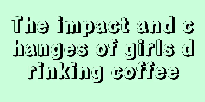 The impact and changes of girls drinking coffee