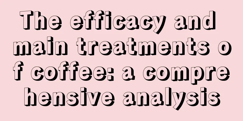 The efficacy and main treatments of coffee: a comprehensive analysis