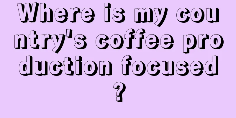 Where is my country's coffee production focused?