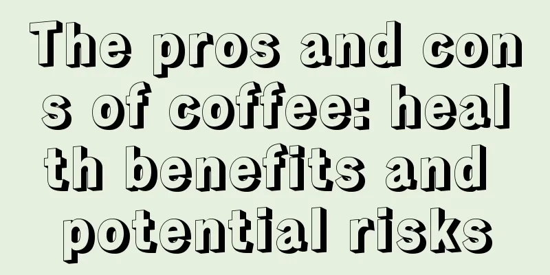 The pros and cons of coffee: health benefits and potential risks