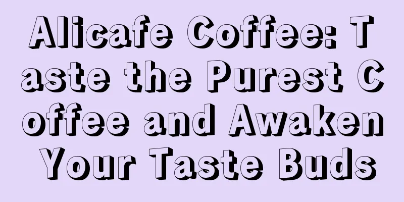 Alicafe Coffee: Taste the Purest Coffee and Awaken Your Taste Buds