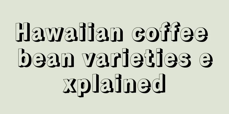 Hawaiian coffee bean varieties explained